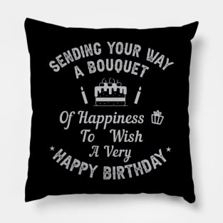 Sending your way a bouquet of happiness…To wish you a very happy birthday! Pillow