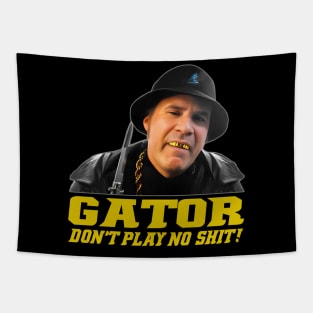 Gator Don't Play No Shit! Tapestry