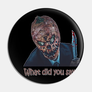 What did you say? funny halloween Pin