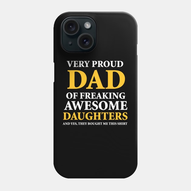 Proud Dad Of Freaking Awesome Daughters Phone Case by johnnie2749