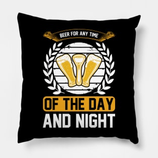 Beer For Any Time of The Day And Night T Shirt For Women Men Pillow