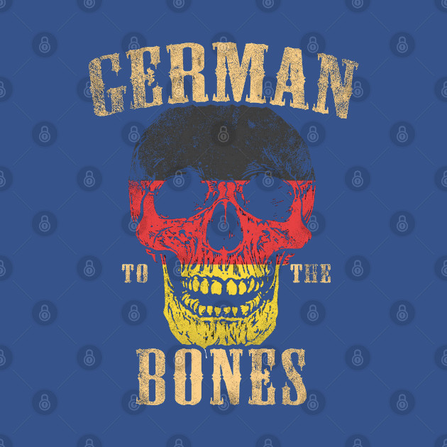 Disover German To The Bones - German - T-Shirt