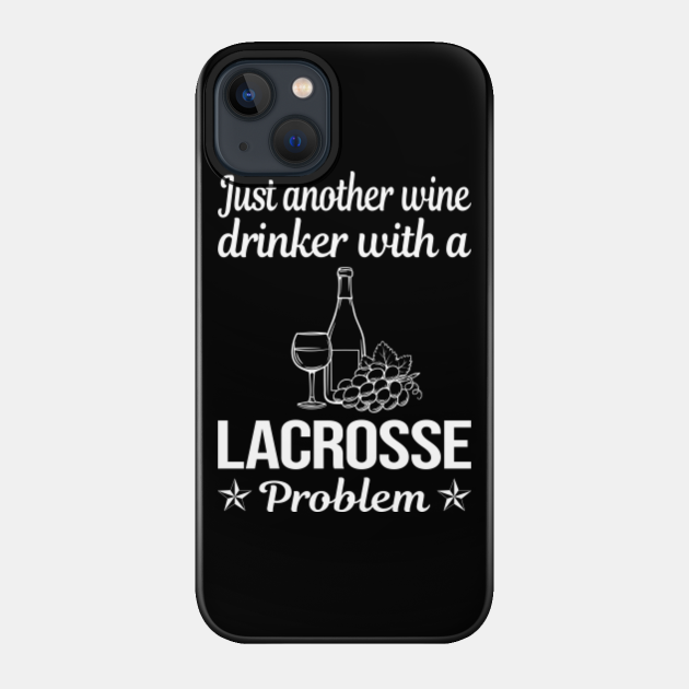 Funny Wine Drinker Lacrosse - Lacrosse - Phone Case