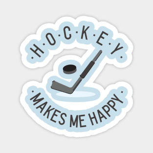 Hockey makes me happy Magnet