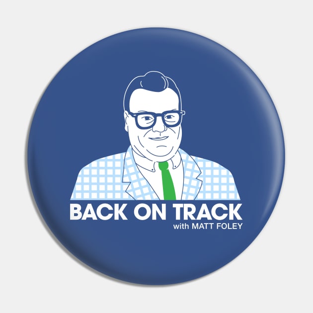 Back On Track with Matt Foley - Dark BG Pin by postlopez