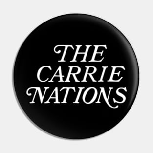 The Carrie Nations Pin