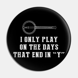 Pluck and Play: I Only Jam on Banjo Days That End in Y Pin