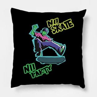 No skate no party Pillow