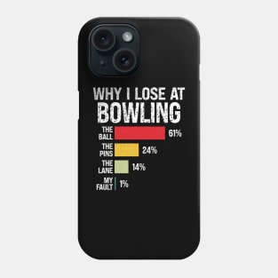 Why I Lose At Bowling Player Phone Case