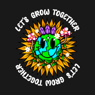Let’s grow together T-Shirt