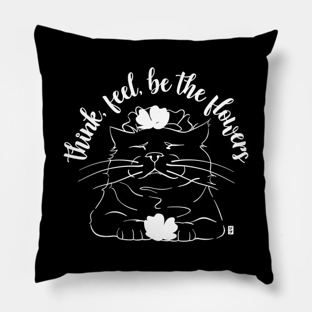 Zen Cat - Think, feel, be the flowers Pillow by geep44