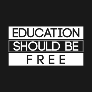 Education should be free T-Shirt