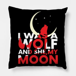 i was a wolf and she my moon Pillow