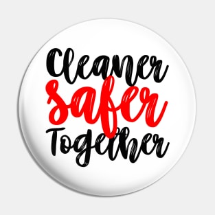 Cleaner Safer Together Pin