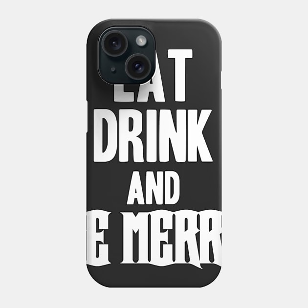 Christmas eat drink and be merry Phone Case by andytruong