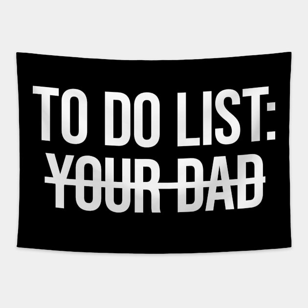 To Do List Your Dad Tapestry by plainlyfashion