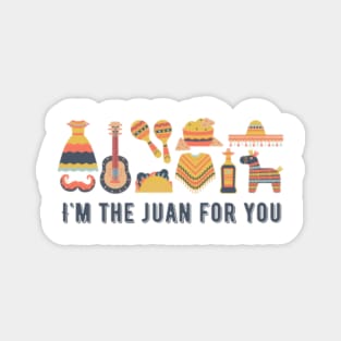 I'm The Juan For You - Cinco De Mayo TShirt (Exclusive 2022 Model TShirt) Magnet