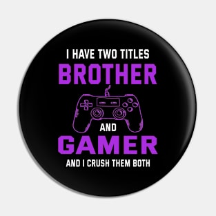 I have two titles brother and gamer and i crush them bot Pin