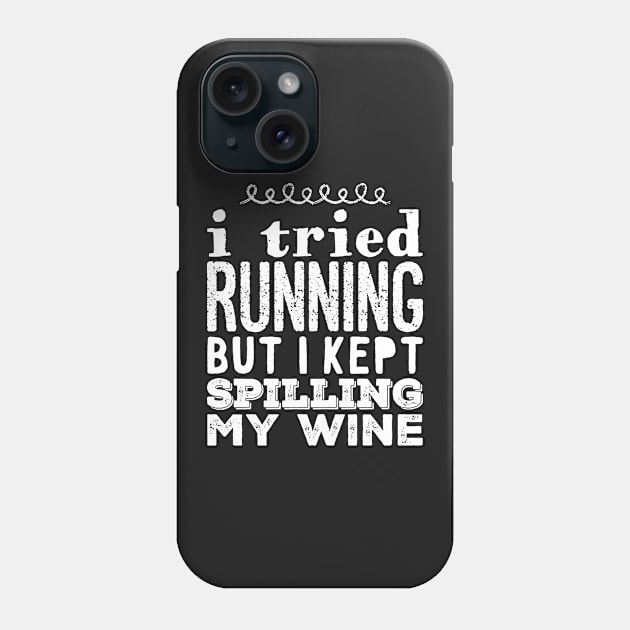 I tried running but i kept spilling my wine Phone Case by captainmood