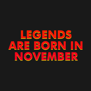 Legends are born in November T-Shirt