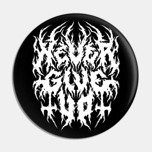 Never Give Up - Grunge Aesthetic - 90s Black Metal Pin