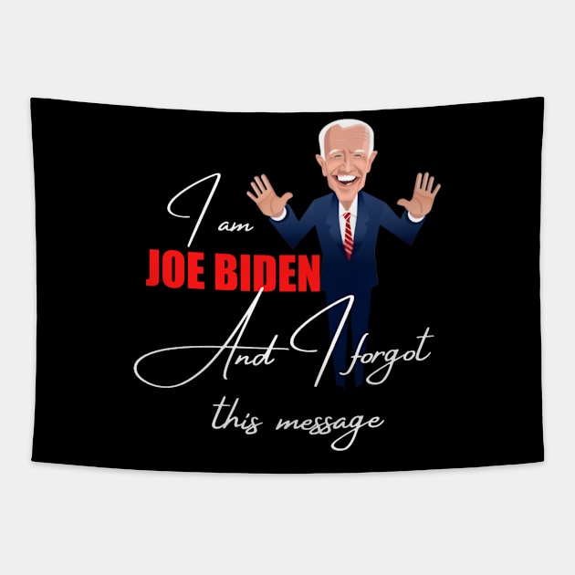 I am joe biden and i forgot this message Tapestry by à la mode !