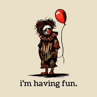 i'm having fun T-Shirt