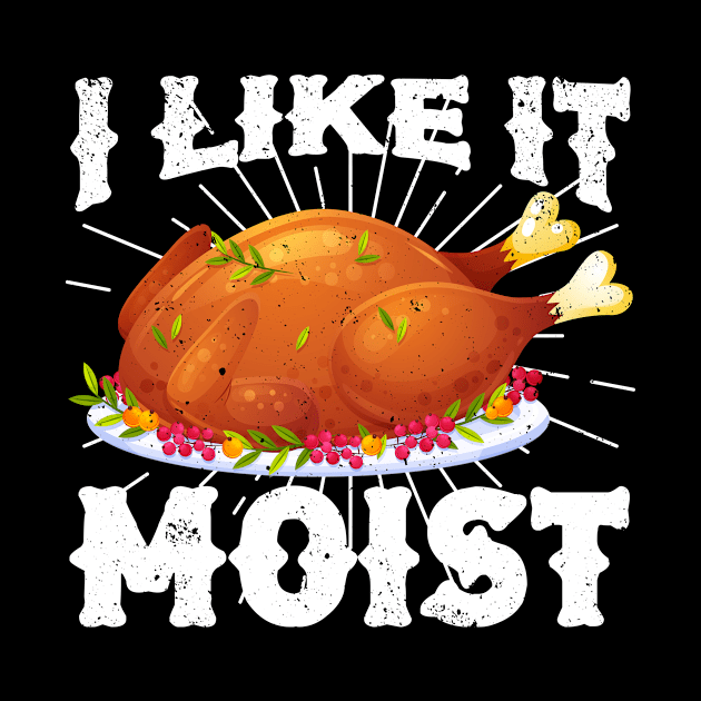 I Like It Moist Funny Turkey Thanksgiving by CardRingDesign