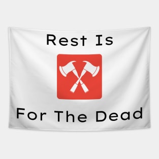 Rest Is For The Dead quote Tapestry