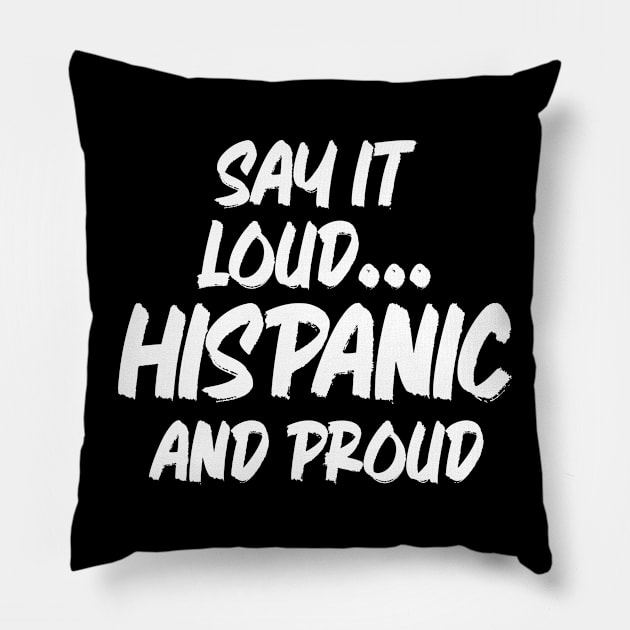 Say It Loud Hispanic And Proud Mexican Pillow by bisho2412