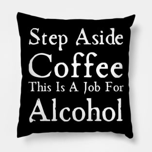 Step Aside Coffee This Is A Job For Alcohol Pillow