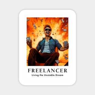 Freelancer: Living the Unstable Dream. Funny Magnet