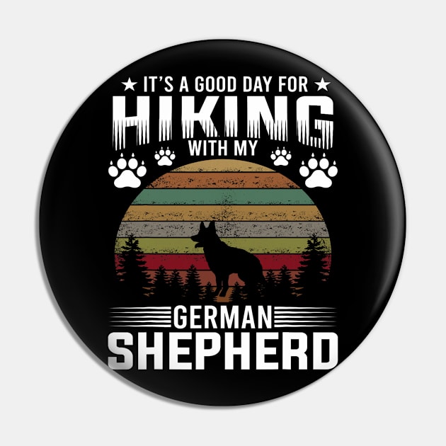 It's A Good Day For Hiking With My German Shepherd Dog Retro Pin by Mitsue Kersting