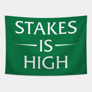 Stakes Is High Tapestry