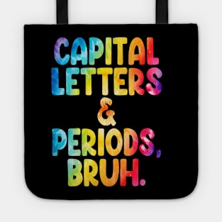 Capital Letters And Periods Bruh Funny Teacher Grammar kids Tote