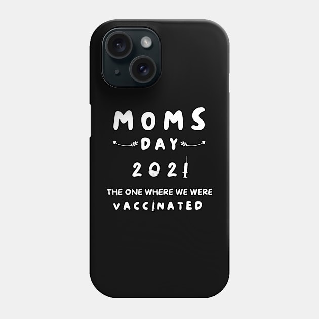 MOMS DAY 2021 VACCINATED QUOTES Phone Case by HOWAM PROJECT