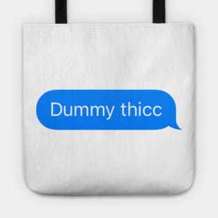 Dummy Thicc imessage meme Tote
