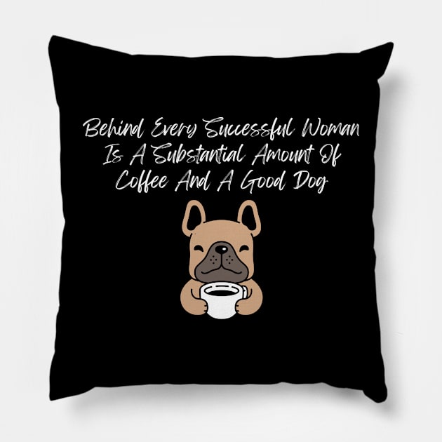 Coffee & Dog Shirt - Empowering Women Tee with Fun Quote, Casual Comfort Wear, Unique Gift for Dog Moms and Coffee Fans Pillow by TeeGeek Boutique