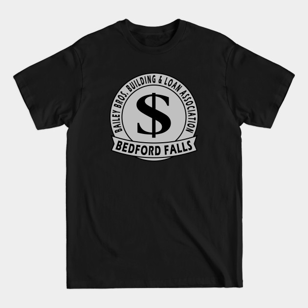 Discover Bailey Bros. Building and Loan Association - Its A Wonderful Life - T-Shirt