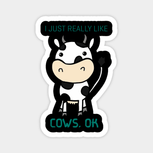 I Just Really Like Cow, Ok Magnet