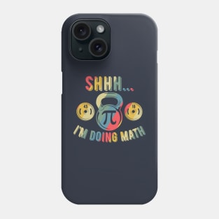 Shhh Im Doing Math Weight Lifting Gym Lover Motivation Gymer Phone Case