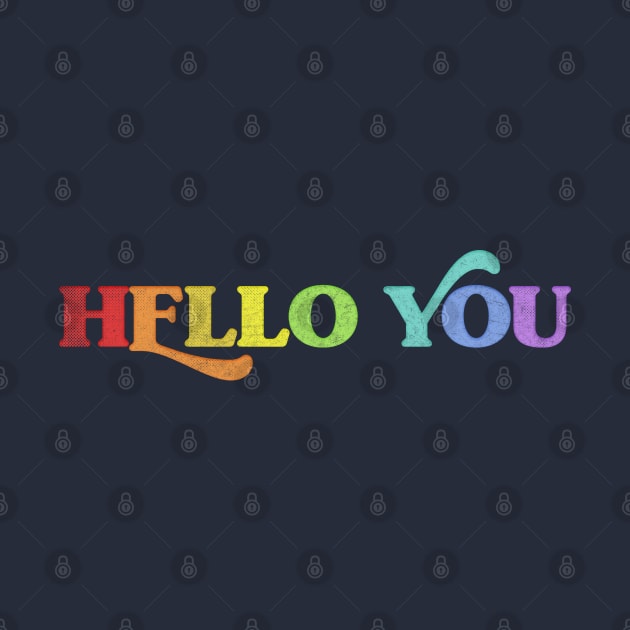 HELLO YOU //// Retro Faded Style Typographic Design by DankFutura