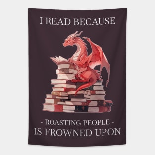 I read because roasting people is frowned upon Tapestry