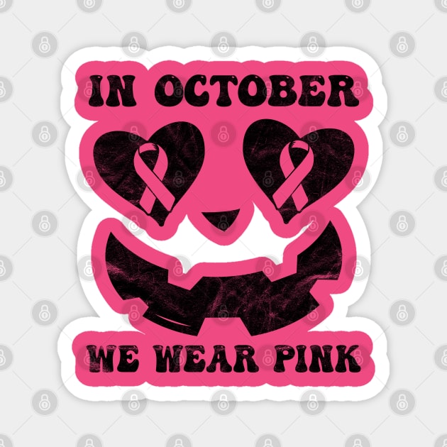 In October We wear Pink Breast Cancer Jack o lantern Magnet by  Funny .designs123