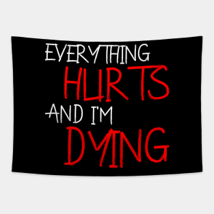 Everything Hurts and I'm Dying Tapestry