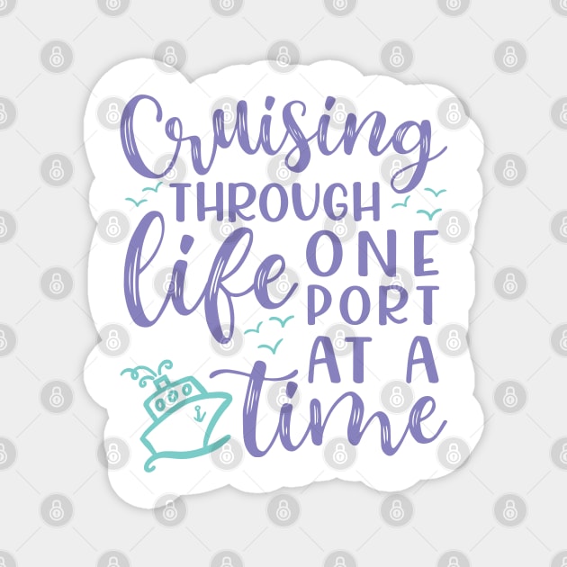 Cruising Through Life One Port At A Time Cruise Vacation Funny Magnet by GlimmerDesigns