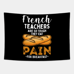 French Teachers Are So Tough They Eat Pain For Breakfast Tapestry