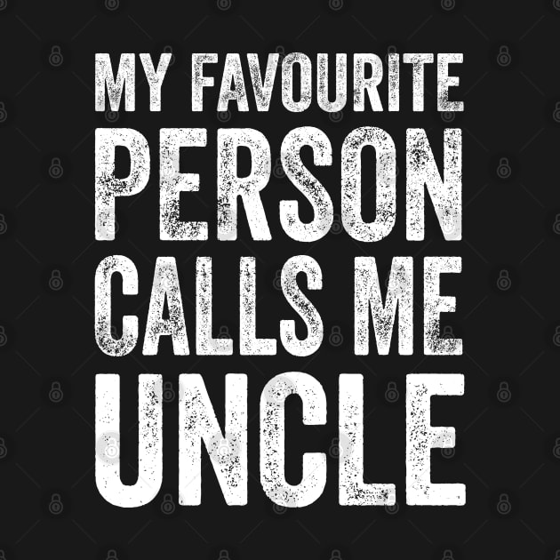 Uncle Gift - My Favourite Person Calls Me Uncle by Elsie Bee Designs