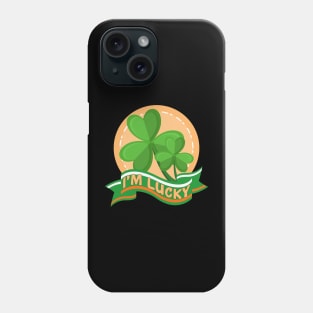 I'm Lucky Shamrock St. Patrick's Day Phone Case