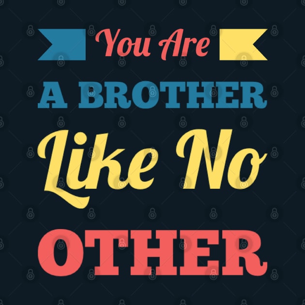 You are a brother like no other by BoogieCreates